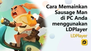 Cara Memainkan Sausage Man di PC Anda menggunakan LDPlayer！！