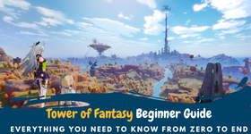 Tower of Fantasy Beginner Guide - Everything You Need to Know from Zero to End