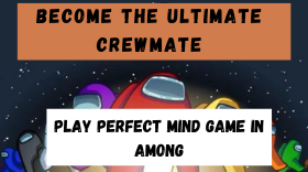 Play The Perfect Mind Game In Among Us – Becoming The Ultimate Crewmate