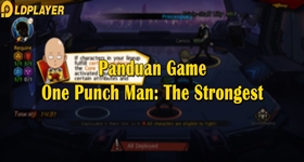 Panduan Sebelum Beraksi di One Punch Man The Strongest