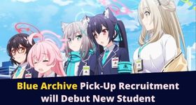 Blue Archive Pick-Up Recruitment will Debut New Student and Reruns