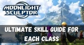 Moonlight Sculptor Ultimate Skill Guide for Each Class