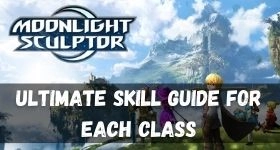 Moonlight Sculptor Ultimate Skill Guide for Each Class