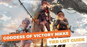 Goddess of Victory: NIKKE Tier list Guide ตัวละครที่ควรมีในช่วงเริ่มต้น