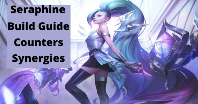 League of Legends: Wild Rift Seraphine Build Guide, Skills Counters, and More!