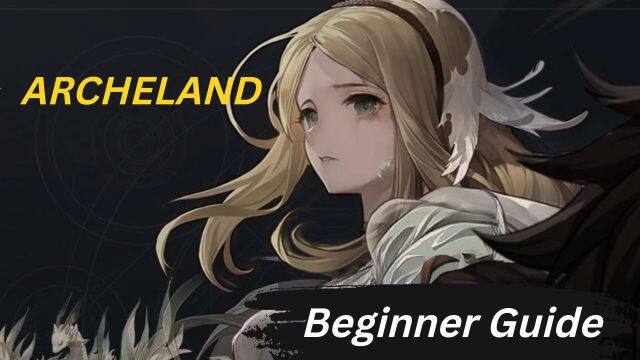 Archeland Beginner Guide and Gameplay Walkthrough Guide