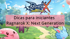 Ragnarok X: Next Generation| Dicas e jogabilidade para iniciantes