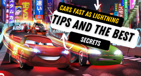 Cars Fast as Lightning Tips and the Best Secrets for the Gameplay