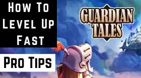 Pro Tips That Help You Level Up Fast in Guardian Tales