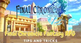 Final Chronicle Fantasy RPG Tips and Tricks