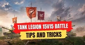 Tank Legion 15v15 Battle Tips and Tricks for a Better Gameplay