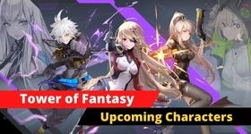 Tower of Fantasy Upcoming Characters to Fill Your Journey