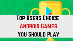 Top Users' Choice Android Games