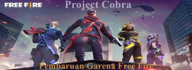 Garena Free Fire Merilis Project Cobra - Inilah Semua Yang Perlu Anda Ketahui Tentang Pembaruannya