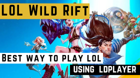 How to Play Wild Rift in the Best Way Possible Using LDPlayer