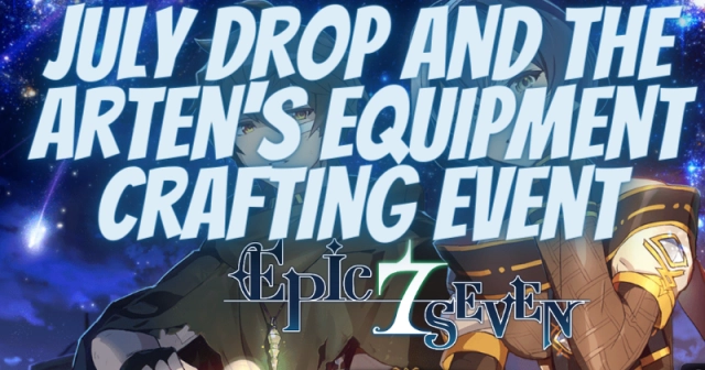Epic Seven Limited July Drop and the Arten's Equipment Crafting Event
