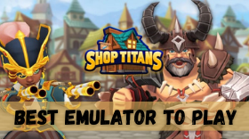 Best Android Emulator For Shop Titans PC