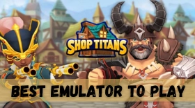 Best Android Emulator For Shop Titans PC