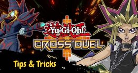 Yu-Gi-Oh! Cross Duel Tips and Tricks for a New Start