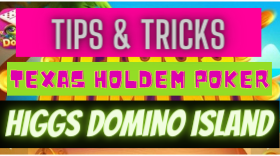 Higgs Domino Island Texas HoldEm Poker -Tips and Tricks