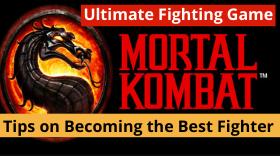 Tips on Becoming the Best Fighter in MORTAL KOMBAT: The Ultimate Fighting Game