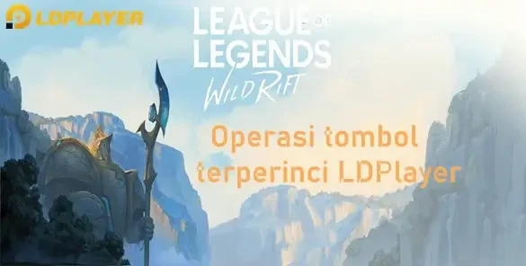 League of Legends: Wild Rift - Operasi tombol terperinci LDPlayer
