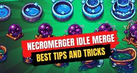 NecroMerger Idle Merge Best Tips and Tricks for a Better Start