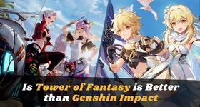 Is Tower of Fantasy Better than Genshin Impact?