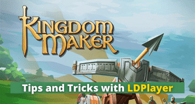 Kingdom Maker Tips and Tricks with LDPlayer 