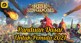 Rise of Kingdoms: Lost Crusade, Panduan Dasar yang Pemula Wajib Tahu di 2021