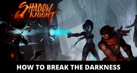 Shadow Knights How to Break the Darkness as a Beginner - The Best Tips