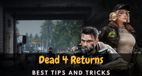Dead 4 Returns Best Tips and Tricks