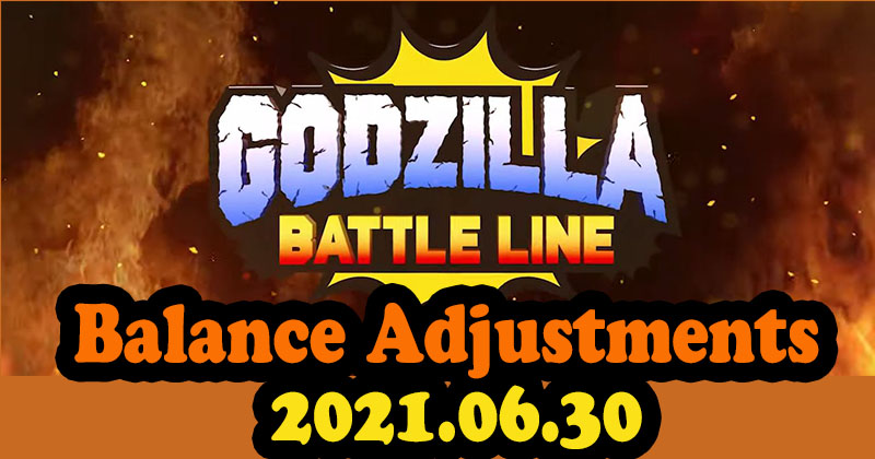 Godzilla Battle Line Balance Adjustments 2021.06.30
