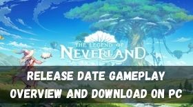 The Legends of Neverland Release Date Gameplay Overview and Download on PC