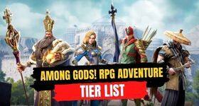 Among Gods! RPG Adventure Tier List - Select Your Best Heroes for the Victory