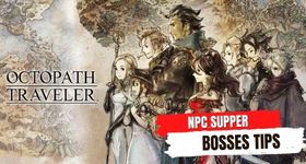 Octopath Traveler NPC Supper Bosses Tips to Ensure Your Victory