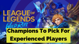 League Of Legends Wild Rift – Champions To Pick For Experienced Players