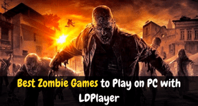 Best Zombie Games to Play on PC with LDPlayer 9