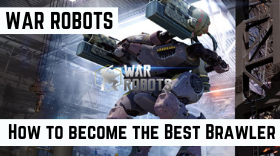 How to become the Best Brawler in War Robots