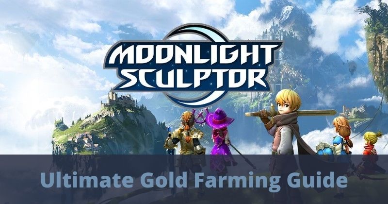 Moonlight Sculptor Ultimate Gold Farming Guide