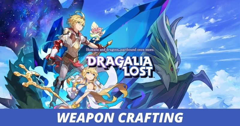 Dragalia Lost Weapon Crafting Guide