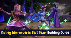 Disney Mirrorverse Best Team Building Guide to Defeat Your Enemies Quickly