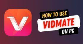 How to Use VidMate on PC With Best Features?