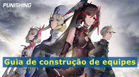 Punishing Gray Raven: Guia de construção de equipes