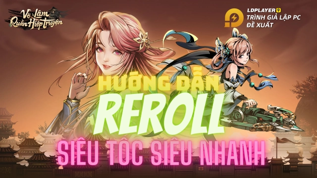 『HƯỚNG DẪN』Reroll VÕ LÂM QUẦN HIỆP TRUYỆN nhiều tài khoản nhanh nhất trên PC