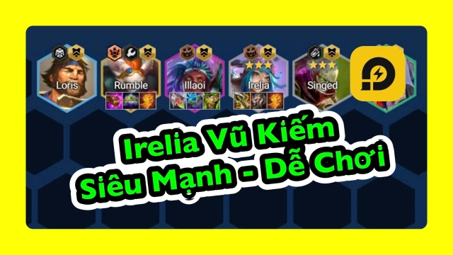 Đấu Trường Chân Lý: Đội Hình Irelia Vũ Kiếm Siêu Dễ Chơi