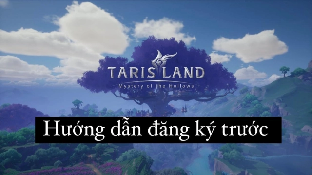 『GAME MỚI』GIỚI THIỆU TARISLAND - HƯỚNG DẪN ĐĂNG KÝ TRƯỚC
