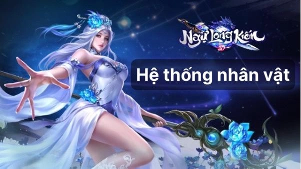 『HƯỚNG DẪN』 Ngự Long Kiếm 3D - Hệ thống nhân vật trong game