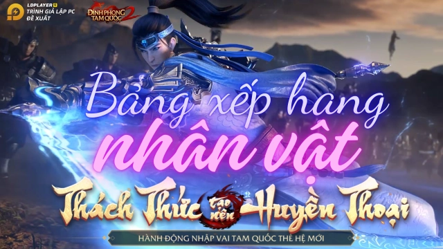 Đỉnh Phong 2 - Tân Tam Quốc: bảng xếp hạng nhân vật / tier list