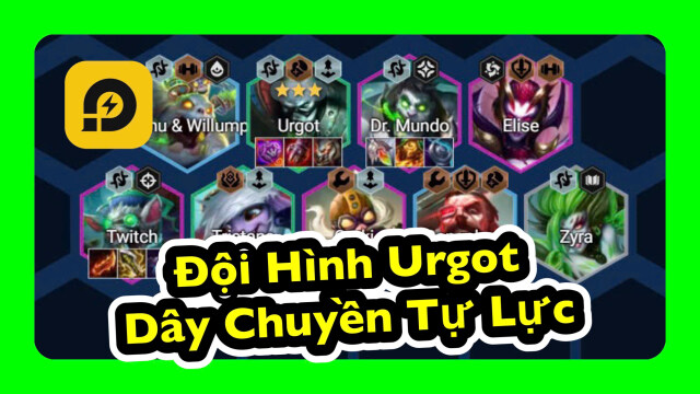 Đấu Trường Chân Lý: Đội Hình Urgot Tạo Tác Dây Chuyền Tự Lực